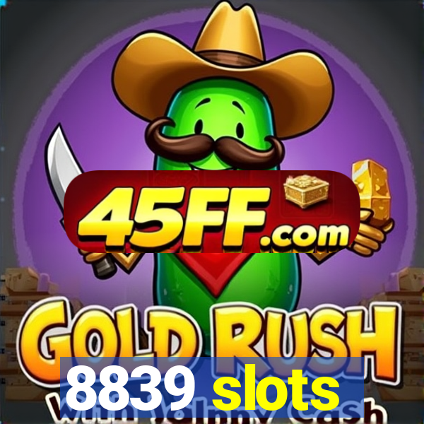 8839 slots